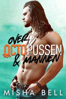 Over octopussen & mannen.  Misha Bell