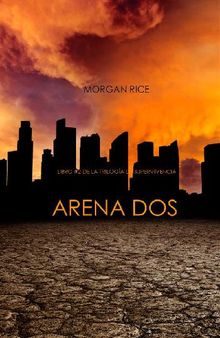 Arena Dos (Libro #2 de la Triloga de Supervivencia).  Morgan Rice