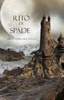 Rito Di Spade (Libro #7 In LAnello dello Stregone).  Morgan Rice