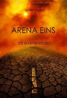 Arena Eins: Die Sklaventreiber (Band #1 Der Trilogie Des berlebens).  Morgan Rice
