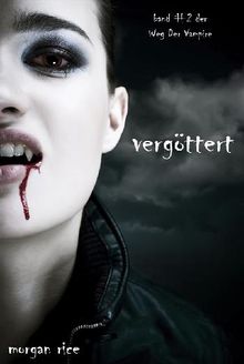 Vergttert (Band #2 Der Weg Der Vampire).  Morgan Rice