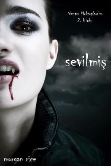 Sevilmi? (Vamp?r Mektuplar??n 2. Kitab?).  Morgan Rice