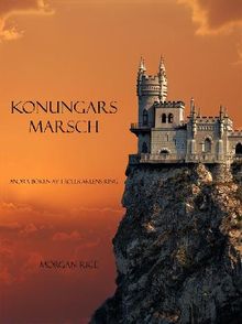 Konungars Marsch (Andra Boken Av Trollkarlens Ring).  Morgan Rice