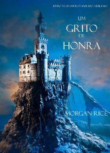 Um Grito De Honra (Livro #4 Da Srie: O Anel Do Feiticeiro).  Morgan Rice