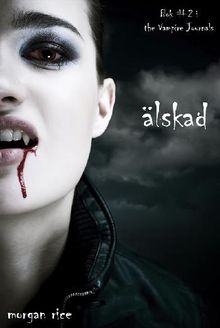 lskad (Bok #2 i The Vampire Journals).  Morgan Rice