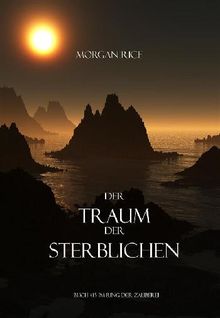 Der Traum Der Sterblichen  (Buch #15 Im Ring Der Zauberei).  Morgan Rice