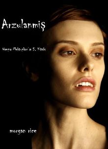 Arzulanm?? (Vampir Gnlkleri 5. Kitap).  Morgan Rice