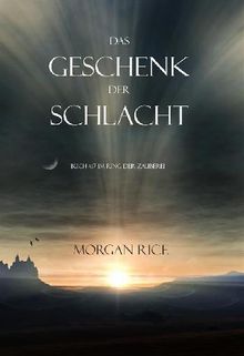 Das Geschenk der Schlacht (Buch #17 Im Ring der Zauberei).  Morgan Rice