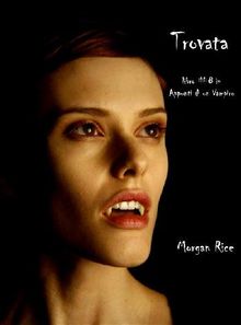 Trovata (Libro #8 In Appunti Di Un Vampiro).  Morgan Rice