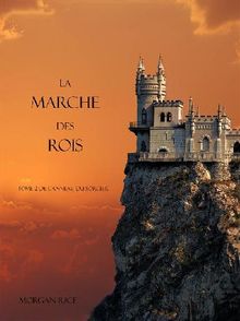 La Marche Des Rois (Tome 2 De L'anneau Du Sorcier).  Morgan Rice