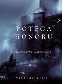 Pot?ga Honoru (Cz??? 3 Krlowie I Czarnoksi??nicy).  Morgan Rice