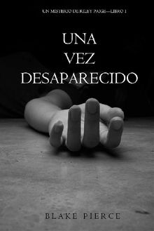 Una Vez Desaparecido (Un Misterio De Riley PaigeLibro 1).  Blake Pierce