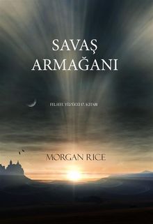 Sava?in Arma?ani (Felsefe Yz? 17. Kitabi).  Morgan Rice