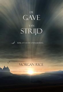 De Gave Van Strijd (Boek #17 In De Tovenaarsring).  Morgan Rice