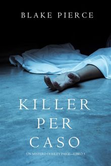 Killer per Caso (Un Mistero di Riley PaigeLibro 5).  Blake Pierce