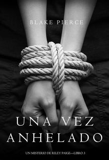 Una Vez Anhelado (Un Misterio de Riley PaigeLibro #3).  Blake Pierce