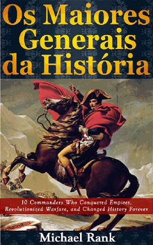 Os Maiores Generais Da Histria.  Pedro Reis