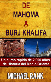 De Mahoma A Burj Khalifa: Un Curso Rpido De 2,000 Aos De Historia Del Medio Oriente.  Marcela Gutirrez Bravo