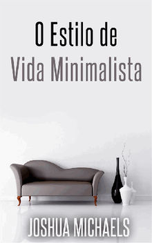 O Estilo De Vida Minimalista - Simplifique, Organize E Descomplique A Sua Vida.  Cibeli Hirsch