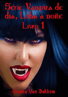 Srie Vampira De Dia, Loba  Noite - Livro 1.  Fabrcio Lopes Rocha