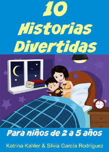 10 Historias Divertidas Para Nios De 2 A 5 Aos.  Silvia Garca Rodrguez