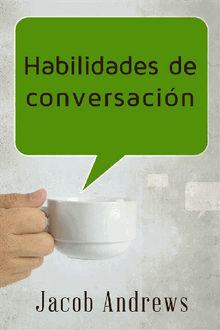 Habilidades De Conversacin: Construir Relaciones Exitosas Sin Esfuerzo.  Paola Cuenca
