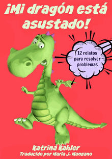 mi Dragn Est Asustado! - 12 Relatos Para Resolver Problemas.  Maria J. Manzano