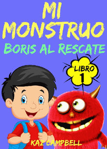 Mi Monstruo - Libro 1 - Boris Al Rescate.  Cinta Garcia de la Rosa