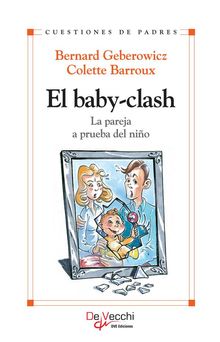 El baby-clash. La pareja a prueba del nio.  Colette Barroux