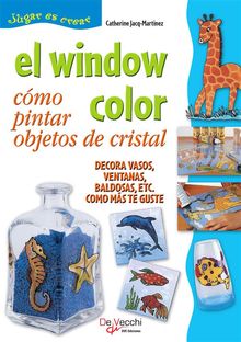 El window color. Cmo pintar objetos de cristal.  Catherine Jacq-Martinez