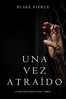 Una Vez Atrado (Un Misterio de Riley PaigeLibro 4).  Blake Pierce