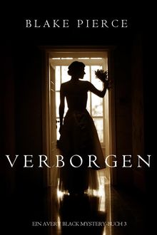 Verborgen (Ein Avery Black Mystery-Buch 3).  Blake Pierce