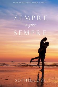 Sempre e per sempre (La Locanda di Sunset Harbor  Libro 2).  Sophie Love