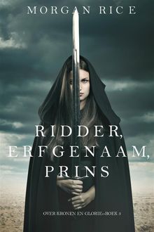 Ridder, Erfgenaam, Prins (Over Kronen en GlorieBoek #3).  Morgan Rice