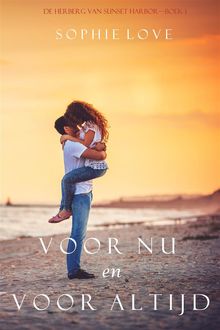 Voor Nu en Voor Altijd (De Herberg van Sunset HarborBoek 1).  Sophie Love