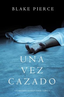 Una Vez Cazado (Un Misterio de Riley PaigeLibro 5).  Blake Pierce