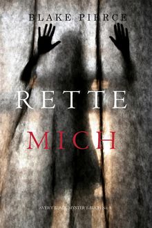 Rette Mich (Das Avery Black Mystery-Buch Nr. 5).  Blake Pierce