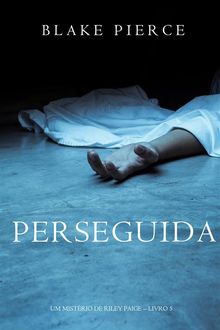 Perseguida (Um mistrio de Riley PaigeLivro 5).  Blake Pierce