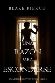 Una Razn para Esconderse (Un Misterio de Avery BlackLibro 3).  Blake Pierce