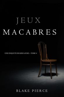 Jeux Macabres (Une Enqute de Keri Locke  Tome 4).  Blake Pierce