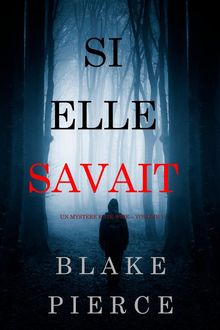 Si elle savait (Un mystre Kate Wise  Volume 1).  Blake Pierce