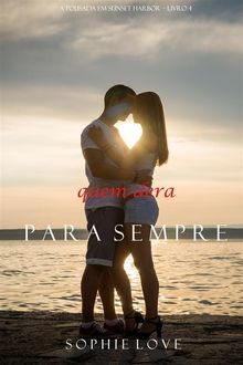 Quem Dera, Para Sempre (A pousada em Sunset HarborLivro 4).  Sophie Love