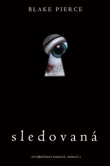 Sledovan (Stvo?en Riley Paigeov  kniha ?. 1).  Blake Pierce