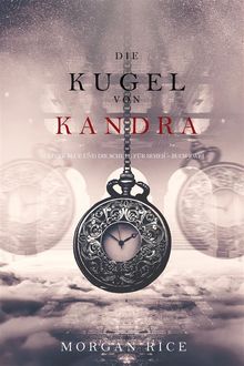 Die Kugel von Kandra (Oliver Blue und die Schule fr Seher ? Buch Zwei).  Morgan Rice