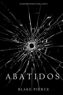 Abatidos (Um Mistrio de Riley PaigeLivro 9).  Blake Pierce