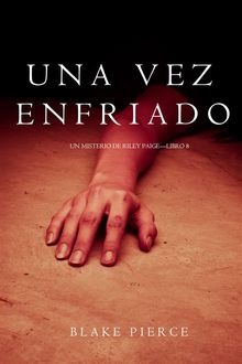 Una Vez Enfriado (Un Misterio de Riley PaigeLibro 8).  Blake Pierce