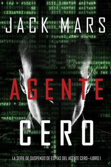 Agente Cero (La Serie de Suspenso De Espas del Agente CeroLibro #1).  Jack Mars