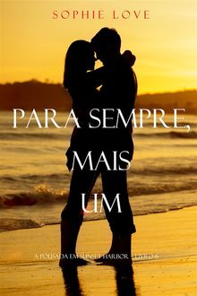 Para Sempre, Mais Um (A Pousada Em Sunset Harbor  Livro 6).  Sophie Love