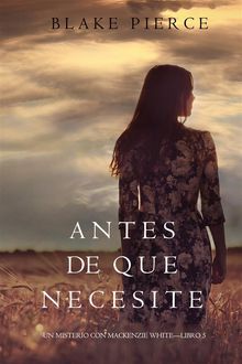 Antes De Que Necesite (Un Misterio con Mackenzie WhiteLibro 5).  Blake Pierce