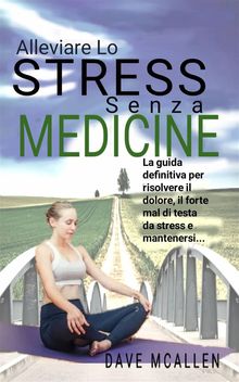 Alleviare Lo Stress Senza Medicine.  Patrizia Sorbara